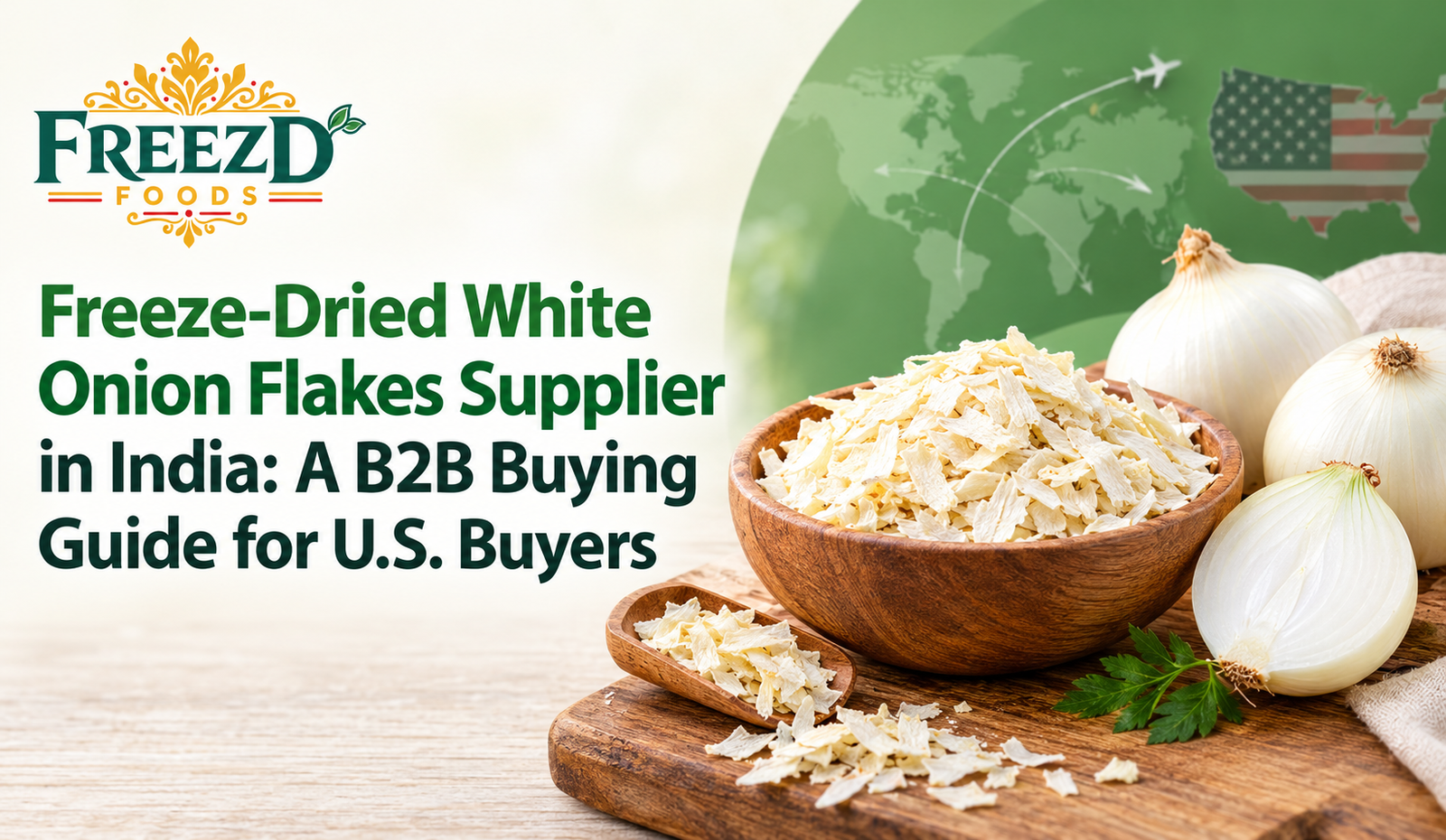 Freeze-Dried White Onion Flakes Supplier in India: A B2B Buying Guide for U.S. Buyers